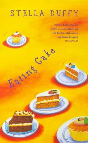 Eating Cake Stella DuffyLisa has a loving husband, a lovely home and a successful career, but decides she needs more excitement. So she embarks on a passionate affair with her best friend's boyfriend, and finds fresh gratification in the arms of a woman.