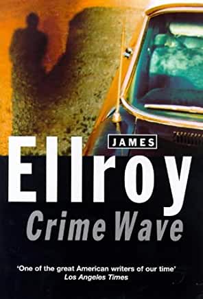Crime Wave James EllroyJames Ellroy is a unique and powerful writer with a tough and explosive voice. His obsession with the dark side of L. A. is personal and vital, triggered by the murder of his mother when he was ten. This defining event spawned an ea