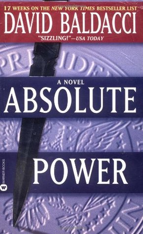 Absolute Power David BaldacciAbsolute Corruption. In a heavily guarded mansion in a posh Virginia suburb, a man and a woman start to make love, trapping a burglar behind a secret wall. Then the passion turns deadly, and the witness is running into the nig