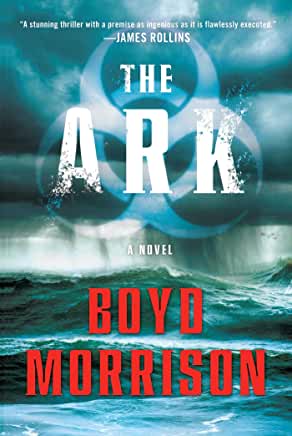 The Ark (Tyler Locke #1) Boyd MorrisonIn national bestselling author Boyd Morrison’s debut, the unraveling of one of the greatest archeological mysteries from the bible—Noah’s Ark—could threaten civilization itself in this blockbuster hailed by James Roll