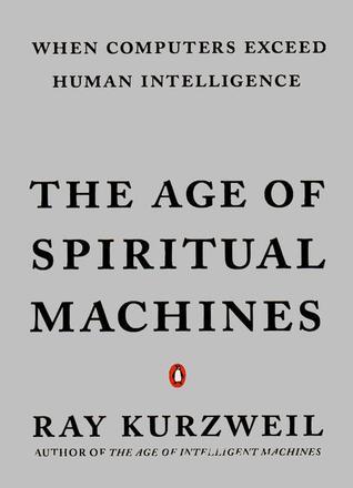 The Age of Spiritual Machines: When Computers Exceed Human Intelligence Ray KurzweilRay Kurzweil is the inventor of the most innovative and compelling technology of our era, an international authority on artificial intelligence, and one of our greatest li