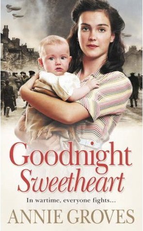 Goodnight Sweetheart (World War II #1) Annie GrovesOn the eve of World War II in Liverpool, life is about to change forever for one girl. As war breaks out so too does Molly Dearden! Molly is used to living in the shadow of her older sister, June. When th