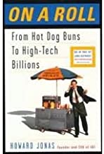 On a Roll: From Hot Dog Buns to High-Tech Billions Howard JonasThe score was David 1, Goliath 0, after Howard Jonas, an enterprising kid from the Bronx, had a bright idea that revolutionized international telecommunications, pioneered what is now an over