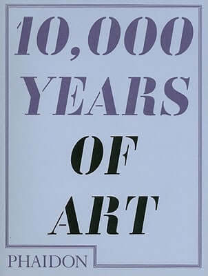 10,000 Years of Art PhaidonFive hundred great works of art from all periods and regions in the world have been carefully selected and are arranged in chronological order, breaking through the usual geographical and cultural boundaries of art history to ce