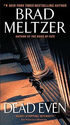 Dead Even Brad Meltzer“Heart-stopping intensity.”—San Francisco Chronicle“Meltzer has come up with a gem of a plot….It breezes along in high gear….[A] highly recommended suspenser.”—Chicago TribuneDead Even, the second electrifying thriller from #1 New Yo