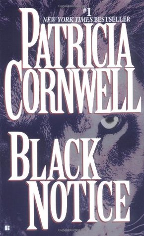 Black Notice (Kay Scarpetta #10) Patricia CornwellAn intriguing Dr Kay Scarpetta novel which will take Kay an ocean's breadth away from home. The case begins when a cargo ship arriving at Richmond, Virginia's Deep Water Terminal from Belgium is discovered