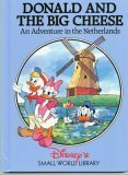 Donald and the Big Cheese: An Adventure in The Netherlands DisneyDonald Duck, Daisy Duck and Mickey Mouse take an adventure in The Netherlands and learn about cheese and blue delft dinnerware.First published January 1, 1991