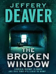 The Broken Window (Lincoln Rhyme #8) Jeffery Deaver Rhyme's cousin has been arrested for murder. The evidence clearly shows he did it, but Rhyme agrees to check things out. It turns out that the cousin along with other people has been wrongly convicted be