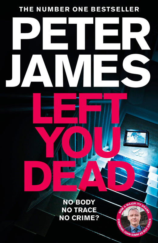 Left You Dead (Roy Grace #17) Peter JamesDETECTIVE SUPERINTENDENT ROY GRACE INVESTIGATES"Peter James has penetrated the inner workings of police procedures, and the inner thoughts and attitudes of real detectives, as no English crime writer before him" —T