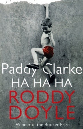 Paddy Clarke Ha Ha Ha Roddy DoyleThe 1993 Booker Prizewinner. Paddy Clarke, a ten-year-old Dubliner, describes his world, a place full of warmth, cruelty, love, sardines and slaps across the face. He's confused; he sees everything but he understands less