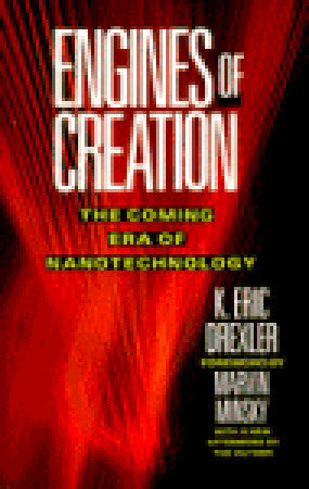 Engines of Creation: The Coming Era of Nanotechnology K Eric DrexlerThis brilliant work heralds the new age of nanotechnology, which will give us thorough and inexpensive control of the structure of matter. Drexler examines the enormous implications of th