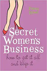 Secret Women's Business: How to Get It All and Keep It Patsy Rowe50 pages, CardsFirst published January 1, 2004