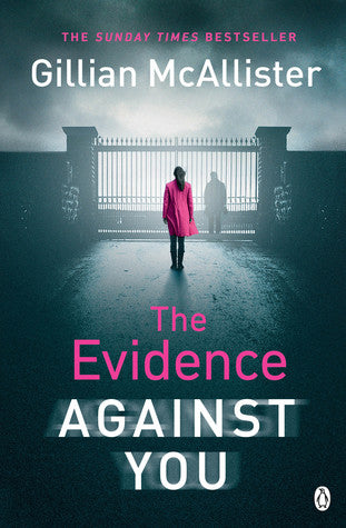 The Evidence Against You Gillian McAllisterDON'T MISS THE BRAND-NEW THRILLER FROM THE BESTSELLING AUTHOR OF EVERYTHING BUT THE TRUTH AND ANYTHING YOU DO SAYIt's the day her father will be released from jail. Izzy English has every reason to feel conflicte