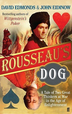 Rousseau's Dog: A Tale of Two Philosophers David Edmonds and John EidinowJean-Jacques Rousseau - philosopher, novelist, composer, educationist, political provocateur - was on the run. He was fleeing intolerance, persecution, and enemies who proclaimed him