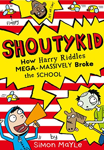 How Harry Riddles Mega-Massively Broke the School (Shoutykid, Book 2) Simon MayleThe funniest kid in fiction is back!(This ebook is optimised for Kindle tablets and the Kindle App. It is not suitable for e-Ink kindle devices, such as the PaperWhite. We re