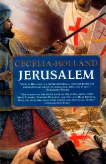 Jerusalem Cecelia HollandThe author of The Bear Flag and Pacific Street presents a remarkable novel about the Crusader Kingdom of Jerusalem--an epic of war and political intrigue, of passion and religious fervor set in the Holy Land in A.D. 1187.