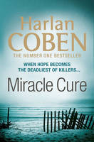 Miracle Cure Harlan CobenCoben’s second novel – now back in print.They were looking for a miracle cure . . .Sara and Michael. The ideal celebrity couple, darlings of the media - until their lives are shattered by a mystery illness.Dr Harvey Riker. His cli