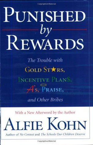 Punished by Rewards Alfie KohnPunished by Rewards: The Trouble with Gold Stars, Incentive Plans, A's, Praise, and Other BribesThe basic strategy we use for raising children, teaching students, and managing workers can be summarized in six words: Do this a