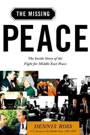 The Missing Peace: The Inside Story of the Fight for Middle East Peace Dennis Ross"In The Missing Peace, his inside story of the Middle East peace process, Dennis Ross recounts the search for enduring peace in that troubled region with unprecedented cando