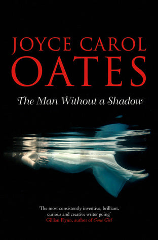 The Man Without a Shadow Joyce Carol OatesFrom bestselling author Joyce Carol Oates, a taut and fascinating novel that examines the mysteries of human memory and personalityIn 1965, a young research scientist named Margot Sharpe meets Elihu Hoopes, the su