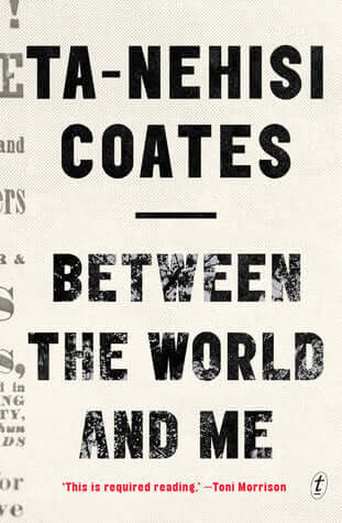 Between the World and Me Ta-Nehisi CoatesIn the 150 years since the end of the Civil War and the ratification of the Thirteenth Amendment, the story of race and America has remained a brutally simple one, written on flesh: it is the story of the black bod