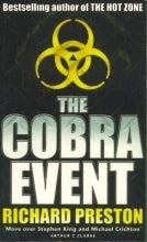 The Cobra Event Richaed PrestonThe Cobra Event is set in motion one spring morning in New York City, when a seventeen-year-old student wakes up feeling vaguely ill. Hours later she is having violent seizures, blood is pouring out of her nose, and she has