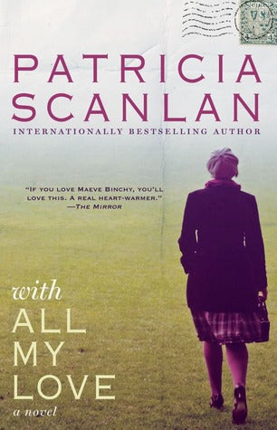 With All My Love Patricia ScanlanA heartwarming novel about a shocking discovery that forever changes the lives of three generations of women.When Briony McAllister takes a trip to visit her mother, Valerie, she uncovers a letter from her long-lost grandm