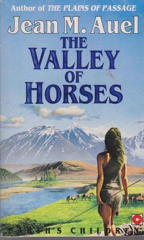 The Valley of Horses (Earth's Children #2) Jean M AuelThis odyssey into the distant past carries us back to the awesome mysteries of the exotic, primeval world of The Clan of The Cave Bear, and to Ayla, now grown into a beautiful and courageous young woma