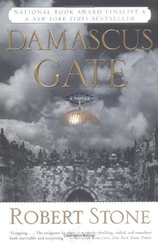 Damascus Gate Robert StoneOn the cusp of the millennium, Jerusalem has become a battleground in the race for redemption. American journalist Christopher Lucas is investigating religious fanatics when he discovers a plot to bomb the sacred Temple Mount. A