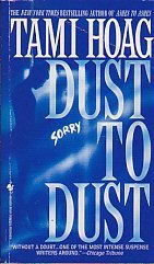 Dust To Dust (Kovac and Liska #2) Tami HoagThe death of internal affairs investigator Andy Paxton is a potential political bomb for the Minneapolis Police Department... Andy Paxton was gay and he was investigating a possible cop connection in the brutal m