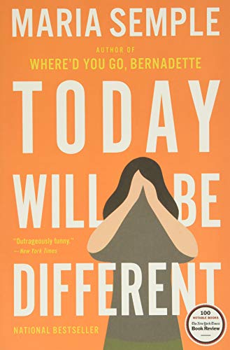 Today Will Be Different Maria Semple'Whipsmart, dazzling, darkly comic and deeply touching. I loved it!' Marian Keyes A brilliant new novel from the author of bestselling Where'd You Go, Bernadette, about a woman who wakes up determined to be her best sel