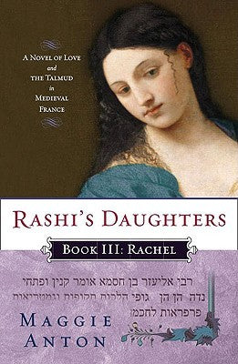 Rachel (Rashi’s Daughters #3) Maggie Anton The dramatic final book in the epic historical trilogy about the lives and loves of the three daughters of the great Talmud scholar RashiRachel is the youngest and most beautiful daughter of medieval Jewish schol