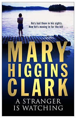 A Stranger is Watching Mary Higgins ClarkRonald Thompson knows he is not guilty of the murder for which he is about to be executed. There are only two days left to unmask the real villain - a terrifying psychopath who has killed before and has unfinished