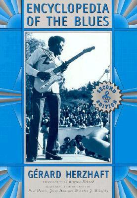 Encyclopedia of the Blues Gerard HerzhaftThe popular Encyclopedia of the Blues, first published by the University of Arkansas Press in 1992 and reprinted six times, has become an indispensable reference source for all involved with or intrigued by the mus