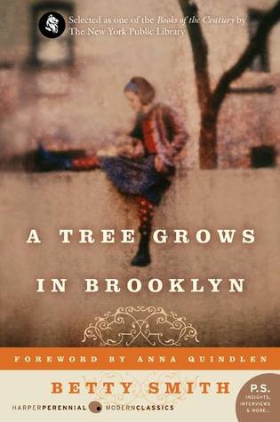 A Tree Grows in Brooklyn Betty SmithThe American classic about a young girl's coming-of-age at the turn of the century."A profoundly moving novel, and an honest and true one. It cuts right to the heart of life... If you miss A Tree Grows in Brooklyn you w