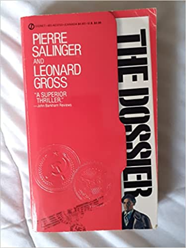 The Dossier Pierre Salinger and Leonard GrossAn American journalist working in Europe learns of a secret dossier held by the KGB in Moscow that implicates a leading French presidential candidate as a former Nazi collaborator.Published August 6th 1985 by S