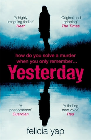 Yesterday Felicia YapToday, the police are at your door.They say that the body of your husband's mistress has been found in the River Cam. They think your husband killed her two days ago.You can't recall what he did that day, because you only remember yes