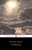 Guy Mannering (Waverley Novels #2) Walter ScottGuy Mannering is an astrologer who only half-believes in his art. Instead he places his faith in patriarchal power, wealth and social position.But the Scotland of this novel is a nation in which the old hiera