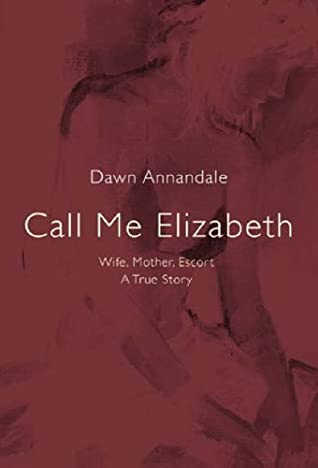 Call Me Elizabeth Dawn AnnandaleDawn Annandale is bright, witty, and well educated. But when her marriage began to fall apart, she had to face a seemingly insurmountable pile of debts on her own. Determined that her children would not suffer because of th