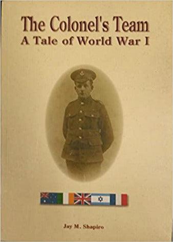 The Colonel’s Team - A Tale of World War I In early 1917, several attempts by Allied Forces to invade Turkish Palestine along the ancient Coastal route through Gaza ended in disaster. The British government, desperate for a victory, replaced the commander
