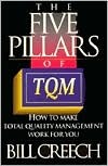 The Five Pillars of TQM: How to Make Total Quality Management Work for You Bill CreechThis examination of Total Quality Management's principles and their implementation explains how anyone can introduce the five pillars of TQM into every aspect of an orga