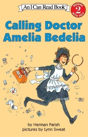 Calling Doctor Amelia Bedelia (Amelia Bedelia #16) Herman ParishFunny bonesThe doctor is out! But Amelia Bedelia is ready to help a crowd of grouchy patients. Along the way she doses out some of the best medicine of all -- laughter, of course!