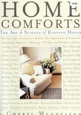 Home Comforts: The Art and Science of Keeping House Cheryl Mendelson"Home Comforts" is something new. For the first time in nearly a century, a sole author has written a comprehensive book about housekeeping. This is not a dry how-to manual, nor a collect