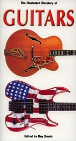 The Illustrated Directory of Guitars Ray BondsThis is a book both for players of all levels, amateur to professional, as well as music enthusiasts, whatever their interest: classical, jazz, flamenco, blues, country, rock and pop. To please fans of music p