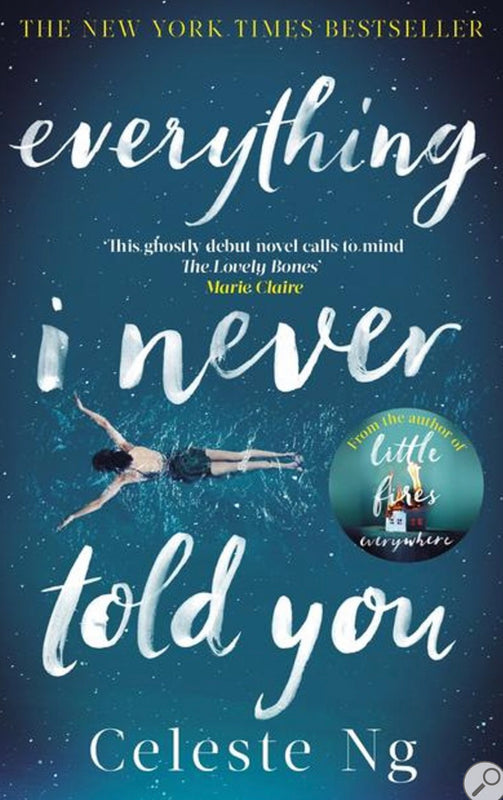 Everything I Never Told You Celeste NgLydia is dead. But they don't know this yet.Lydia is the favourite child of Marilyn and James Lee; a girl who inherited her mother's bright blue eyes and her father's jet-black hair. Her parents are determined that Ly