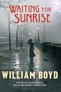 Waiting for Sunrise William BoydA thrilling, plot-twisting novel set in Europe during the first world war, from the bestselling author of Any Human Heart, Restless and Ordinary Thunderstorms