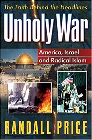 Unholy War: America, Israel and Radical Islam Randall PriceWhy does strife continue in the Middle East? How is it connected to terrorist attacks on Western nations? Dr. Price provides a concise, fascinating look at the problems and the players in the Midd