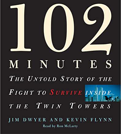 102 Minutes: The Untold Story of the Fight to Survive Inside the Twin Towers Jim Dwyer and Kevin FlynnThe dramatic and moving account of the struggle for life inside the World Trade Center on the morning of September 11, when every minute countedAt 8:46 a