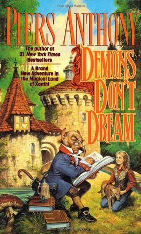 Demons Don't Dream (Xanth #16) Piers AnthonyBeloved by millions of readers around the world, Piers Anthony's Xanth novels are among the most popular fantasy adventures ever published. Demons Don't Dream begins a thrilling new Xanth sequence, as a pair of