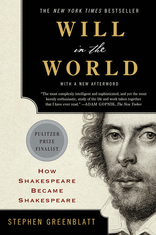 Will in the World: How Shakespeare Became Shakespeare Stephen GreenblattA young man from a small provincial town moves to London in the late 1580s and, in a remarkably short time, becomes the greatest playwright not of his age alone but of all time. How i